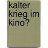 Kalter Krieg im Kino? by Hendrik Behrendt