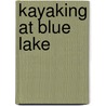 Kayaking at Blue Lake door Annette Smith