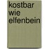 Kostbar wie Elfenbein