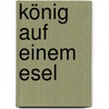 König auf einem Esel door Nico ter Linden