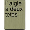 L' Aigle A Deux Tetes door Jean Cocteau