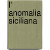 L' Anomalia siciliana door A. Giuseppe Balistreri