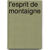 L'Esprit de Montaigne by Saucerotte Constant