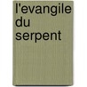 L'Evangile Du Serpent by Pierre Bordage