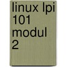 Linux Lpi 101 Modul 2 door Hans Baier