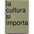 La Cultura Si Importa