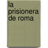La Prisionera De Roma by Jose Luis Corral