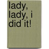 Lady, Lady, I Did It! door Ed Mcbain