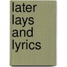 Later Lays and Lyrics by William H.C. Hosmer