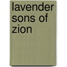 Lavender Sons Of Zion by Douglas A. Winkler