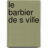 Le Barbier de S Ville door Rossini Gioacchino 1792-1868