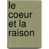 Le Coeur Et La Raison
