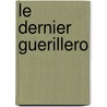 Le Dernier Guerillero by Didier Daeninckx