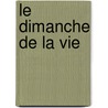 Le Dimanche De La Vie by Raymond Queneau