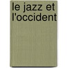 Le Jazz Et L'Occident by Christian Bethune