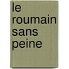 Le Roumain Sans Peine door Vincent Ilutiu