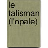 Le Talisman (L'Opale) door Jules Gabriel Janin