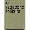 Le Vagabond Solitaire by Jack Kerouac
