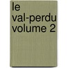 Le Val-Perdu Volume 2 by Berthet Elie 1818-1891