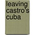 Leaving Castro's Cuba
