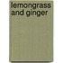 Lemongrass and Ginger