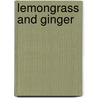 Lemongrass and Ginger door Leemei Tan