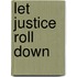 Let Justice Roll Down