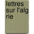 Lettres Sur L'Alg Rie