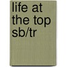 Life At The Top Sb/Tr by Ellen Doris