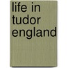 Life In Tudor England by Peter Brimacombe