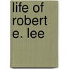 Life of Robert E. Lee by Williams