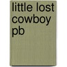 Little Lost Cowboy Pb door Simon Puttock
