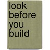 Look Before You Build by United States Government