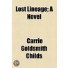 Lost Lineage; A Novel door Carrie Goldsmith Childs