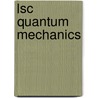 Lsc Quantum Mechanics door Goswami Amit