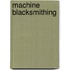 Machine Blacksmithing