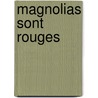 Magnolias Sont Rouges door Wyatt Bell