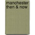 Manchester Then & Now