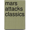 Mars Attacks Classics by Len Brown