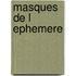 Masques de L Ephemere