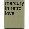 Mercury in Retro Love by Janie Emaus