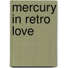 Mercury in Retro Love door Janie Emaus