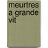 Meurtres a Grande Vit