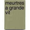 Meurtres a Grande Vit by Ridley Pearson