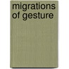 Migrations Of Gesture door Carrie Noland