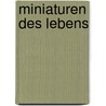 Miniaturen des Lebens door Sabine Matzeck-Erlebach