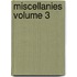 Miscellanies Volume 3