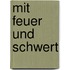 Mit Feuer Und Schwert