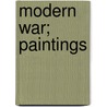 Modern War; Paintings by Paul G 1872 Konody