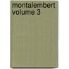 Montalembert Volume 3 door Lecanuet Edouard 1853-1916